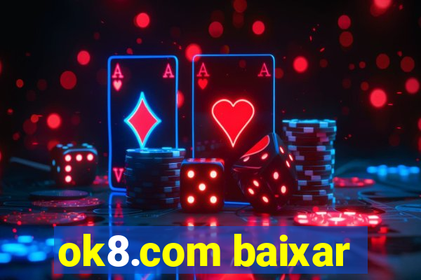 ok8.com baixar